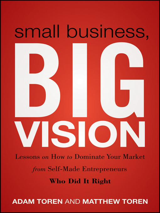 Title details for Small Business, Big Vision by Matthew Toren - Available
